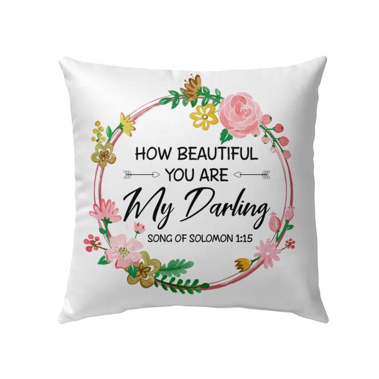 How Beautiful You Are My Darling Song Of Solomon 115 Bible Verse Pillow