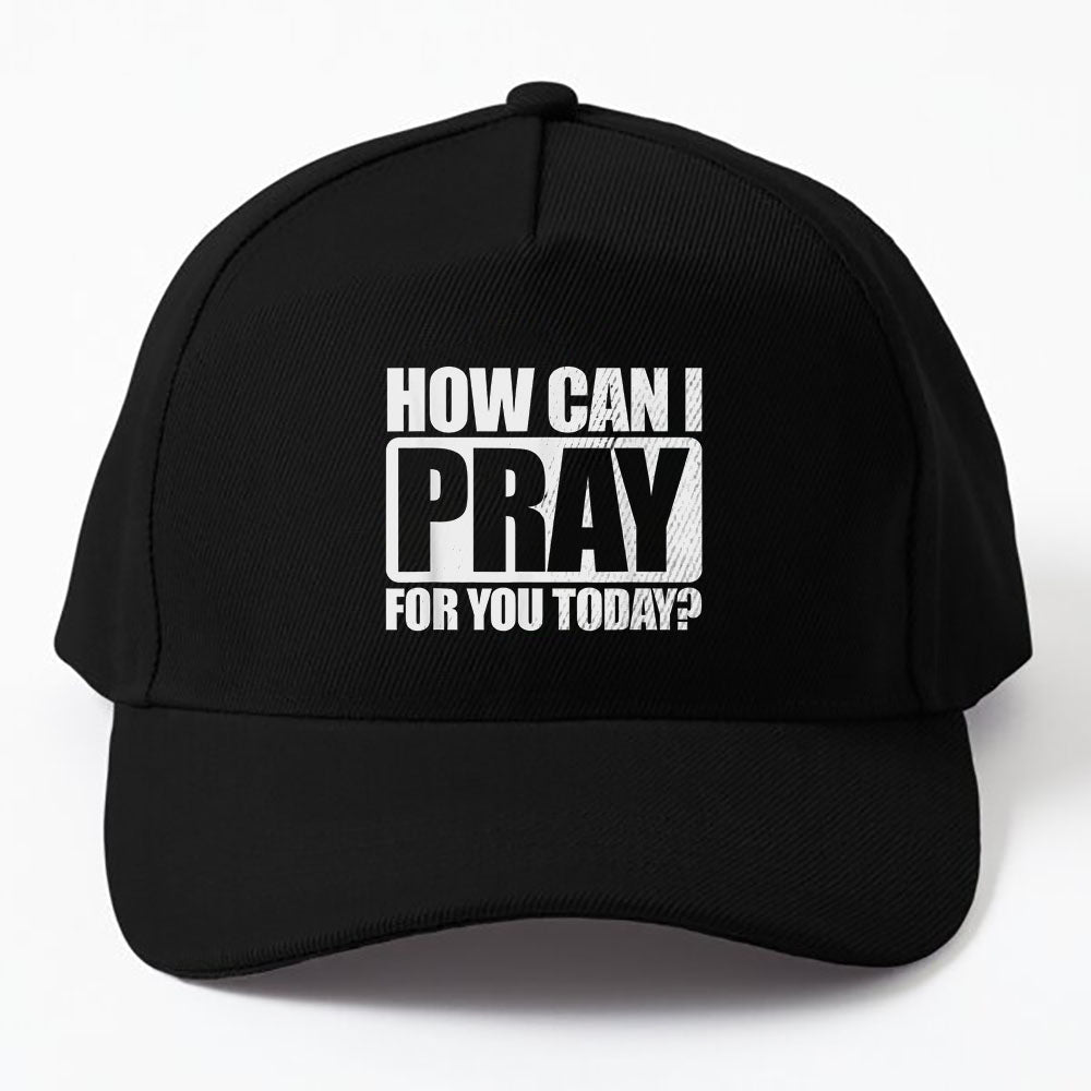 How Can I Pray For You Christian Faith Jesus I Pray For You Cap