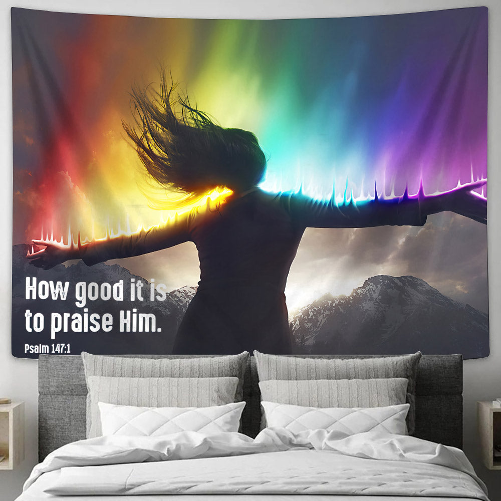 How Good It Is To Praise Him Psalm 147 1 - Bible Tapestry - Tapestry Of Jesus - Christian Wall Tapestry