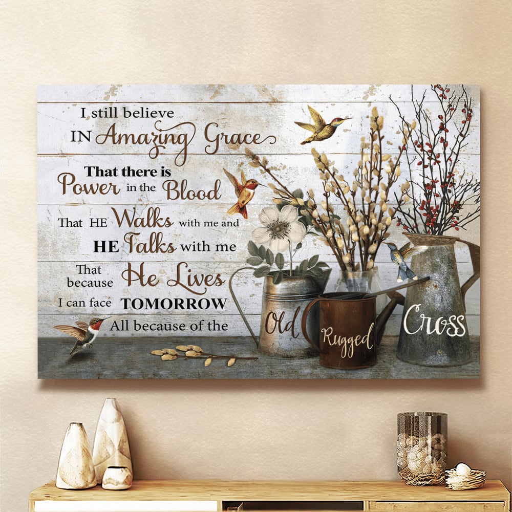 Hummingbird Flowers I Still Believe In Amazing Grace Canvas Wall Art - Christian Poster - Religious Wall Decor