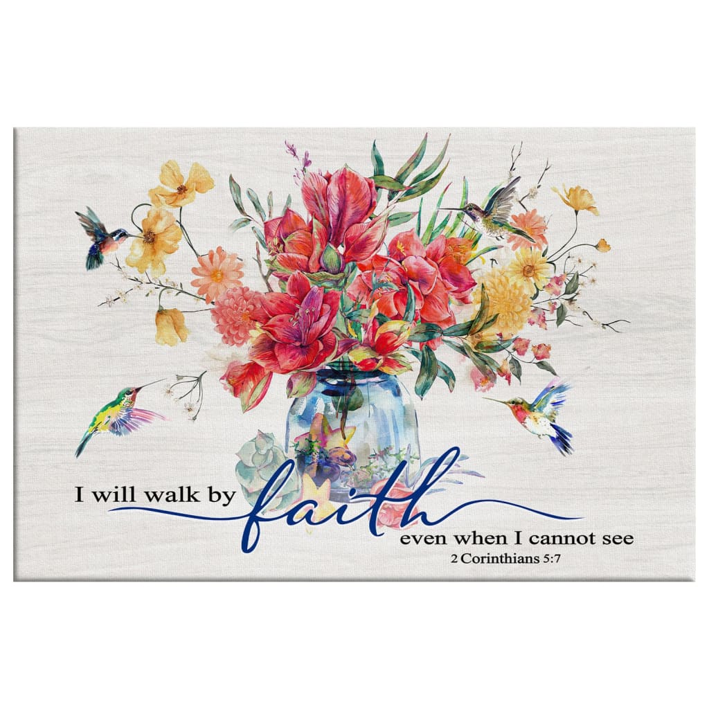 Hummingbird Flowers, I Will Walk By Faith Even When I Cannot See Wall Art Canvas - Religious Wall Decor