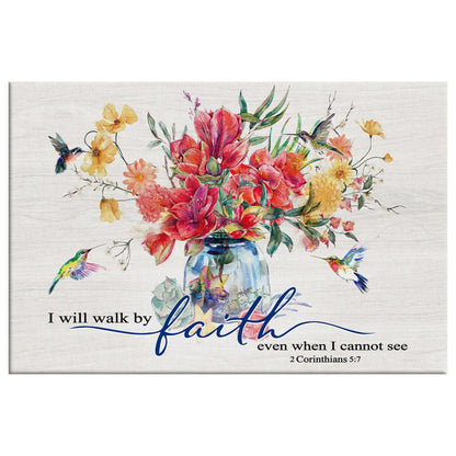 Hummingbird Flowers, I Will Walk By Faith Even When I Cannot See Wall Art Canvas - Religious Wall Decor