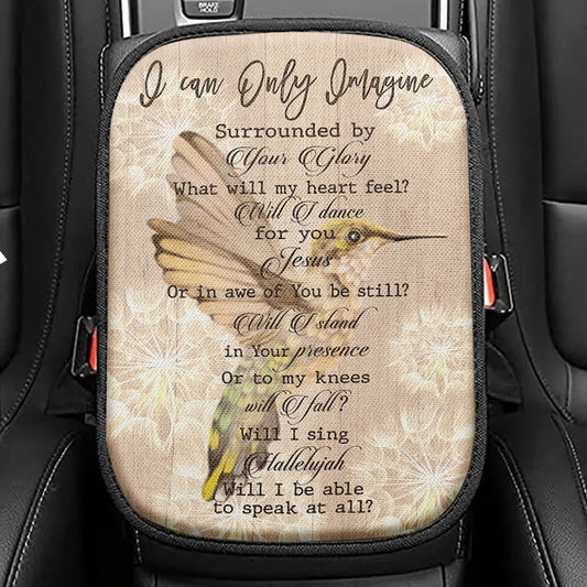 Hummingbird I Can Only Imagine Seat Box Cover, Christian Car Center Console Cover, Religious Car Interior Accessories