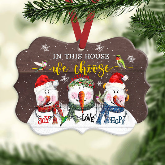 Hummingbird Snowman In This House We Choose Metal Ornament - Christmas Ornament - Christmas Gift