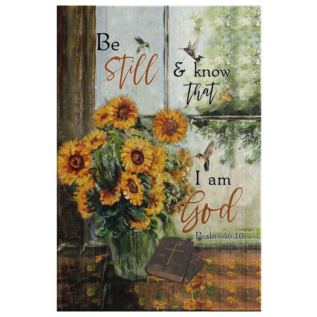 Hummingbird Sunflower Be Still And Know That I Am God Psalm 4610 Canvas Art - Bible Verse Canvas - Scripture Wall Art