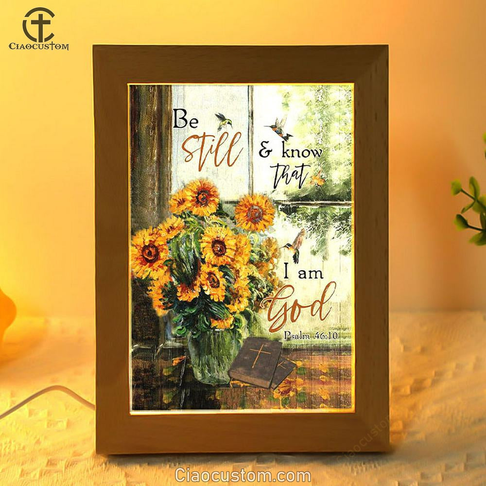 Hummingbird Sunflower Be Still And Know That I Am God Psalm 4610 Frame Lamp Prints - Bible Verse Wooden Lamp - Scripture Night Light