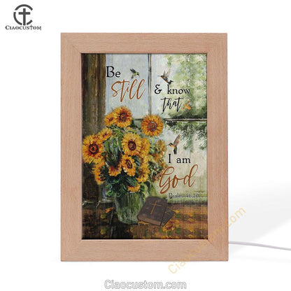 Hummingbird Sunflower Be Still And Know That I Am God Psalm 4610 Frame Lamp Prints - Bible Verse Wooden Lamp - Scripture Night Light