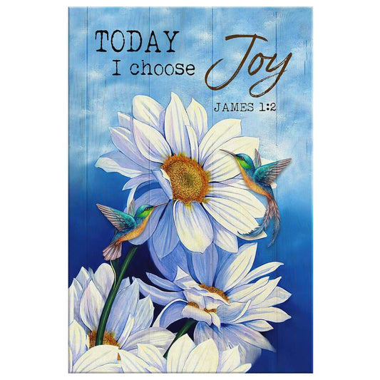 Hummingbird With Daisies Today I Choose Joy James 12 Bible Verse Canvas Wall Art - Christian Canvas Prints - Bible Verse Canvas
