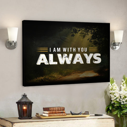 I Am With You Always - Christian Canvas Prints - Faith Canvas - Bible Verse Canvas - Ciaocustom