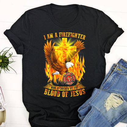 I Am A Firefighter Who Is Covered By The Blood Of Jesus - Engle And Cross - Cool Christian Shirts For Men & Women - Ciaocustom