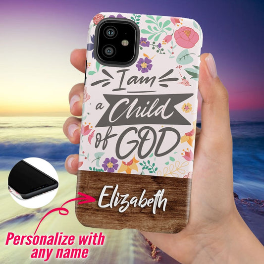 I Am A Child Of God Personalized Name Iphone Case - Inspirational Bible Scripture iPhone Cases