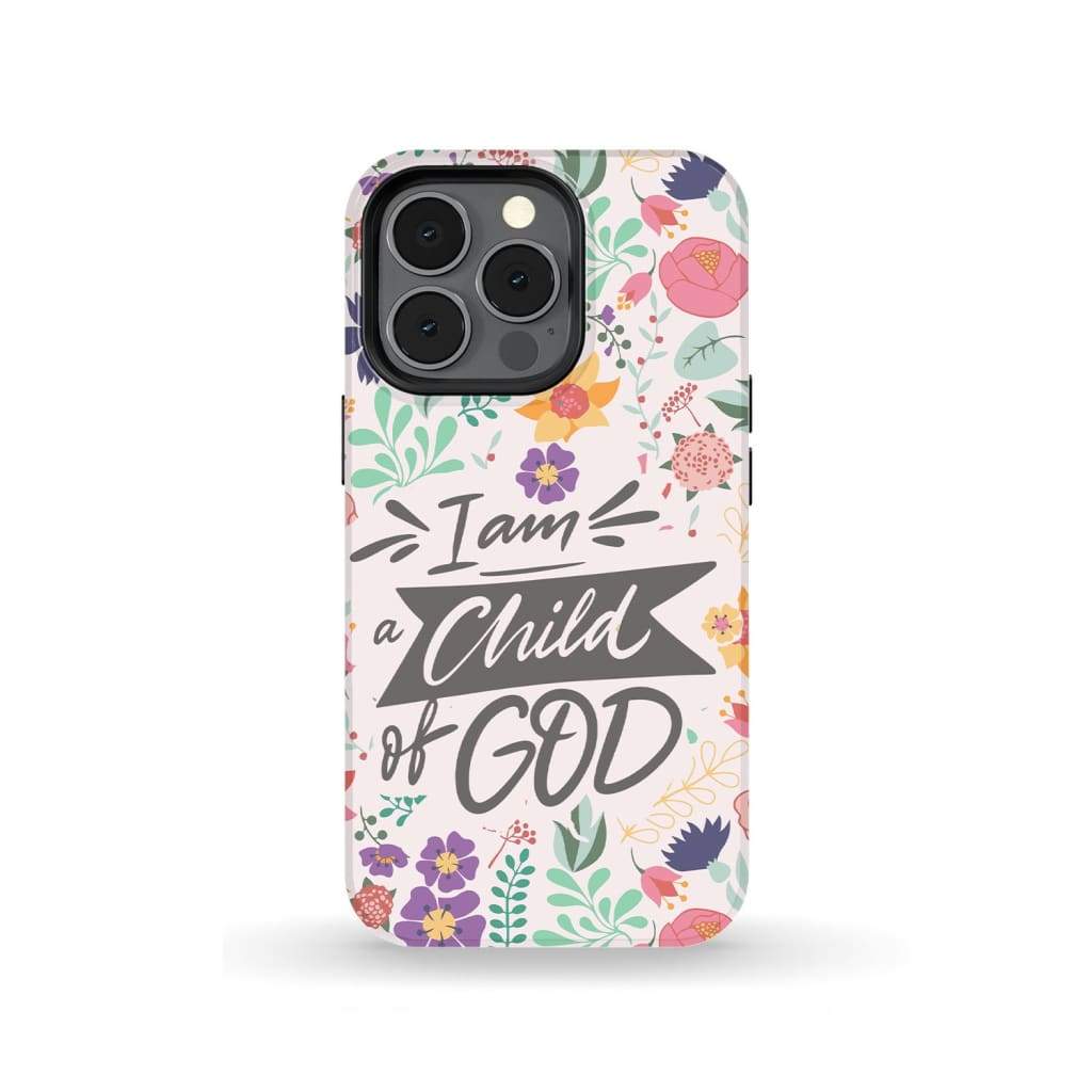 I Am A Child Of God Phone Case - Christian Phone Cases - Religious Phone Case