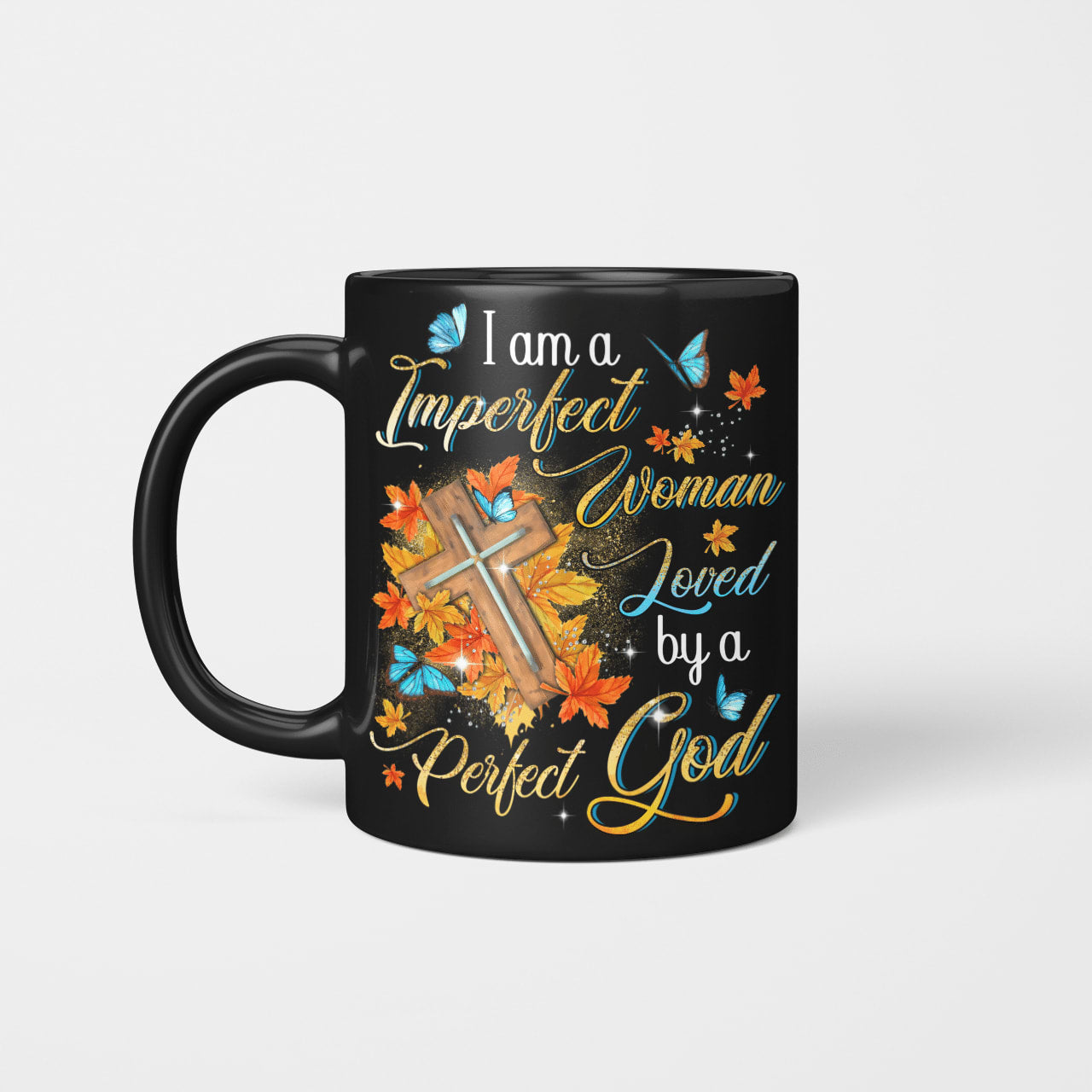 I Am A Imperfect Woman Loved By A Perfect God, Fall Leaves, Cross, God Mug, Jesus Mug