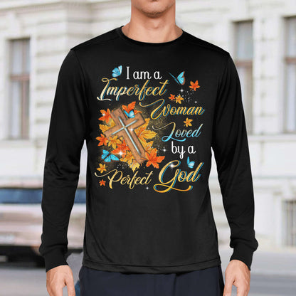 I Am A Imperfect Woman Loved By A Perfect God, Fall Leaves, Cross, God T-Shirt, Jesus Sweatshirt Hoodie