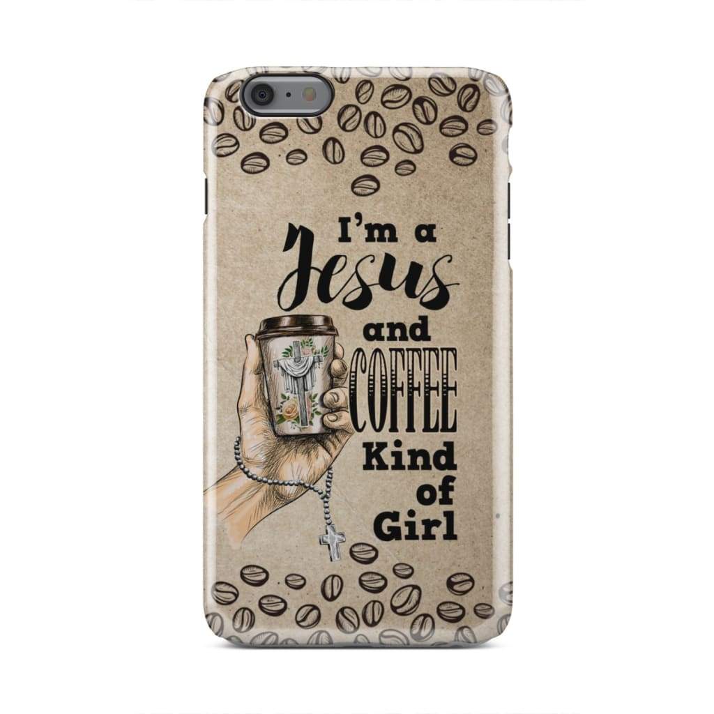 I Am A Jesus And Coffee Kind Of Girl Phone Case - Inspirational Bible Scripture iPhone Cases