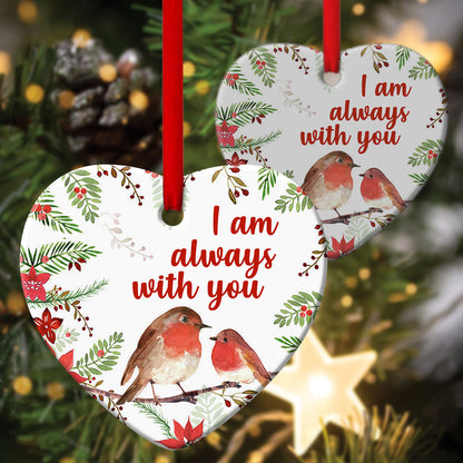 I Am Always With You - Lovely Robin Redbreast Ceramic Heart Ornament - Christmas Decor - Funny Ornament