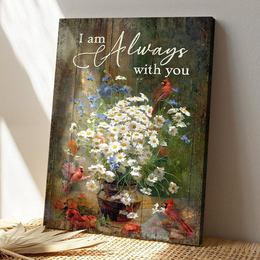 I Am Always With You Canvas - Christian Canvas Wall Art - Beautiful Cardinal Canvas Posters - Christian Wall Posters - Religious Wall Decor
