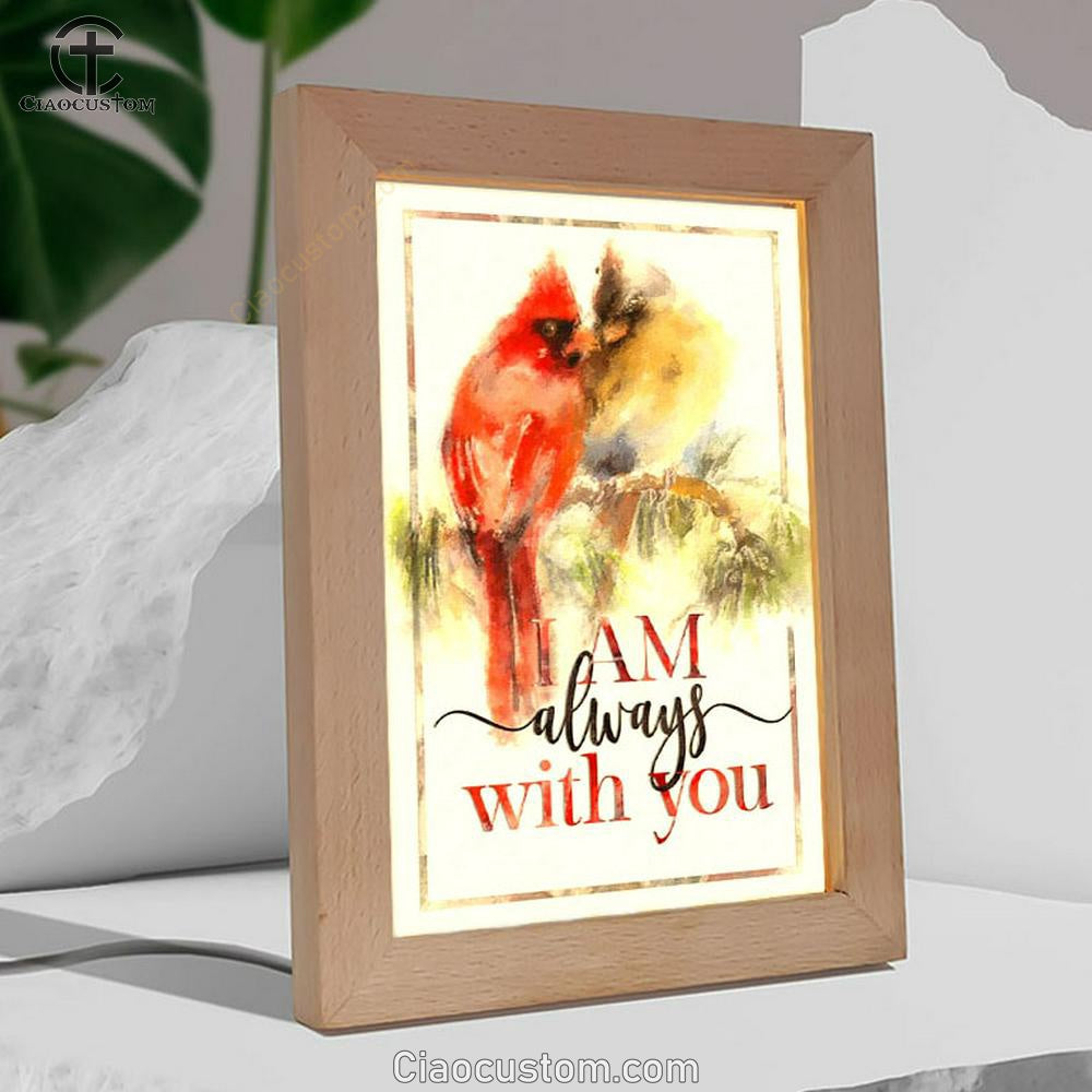 I Am Always With You Cardinal Christian Frame Lamp Prints - Bible Verse Wooden Lamp - Scripture Night Light