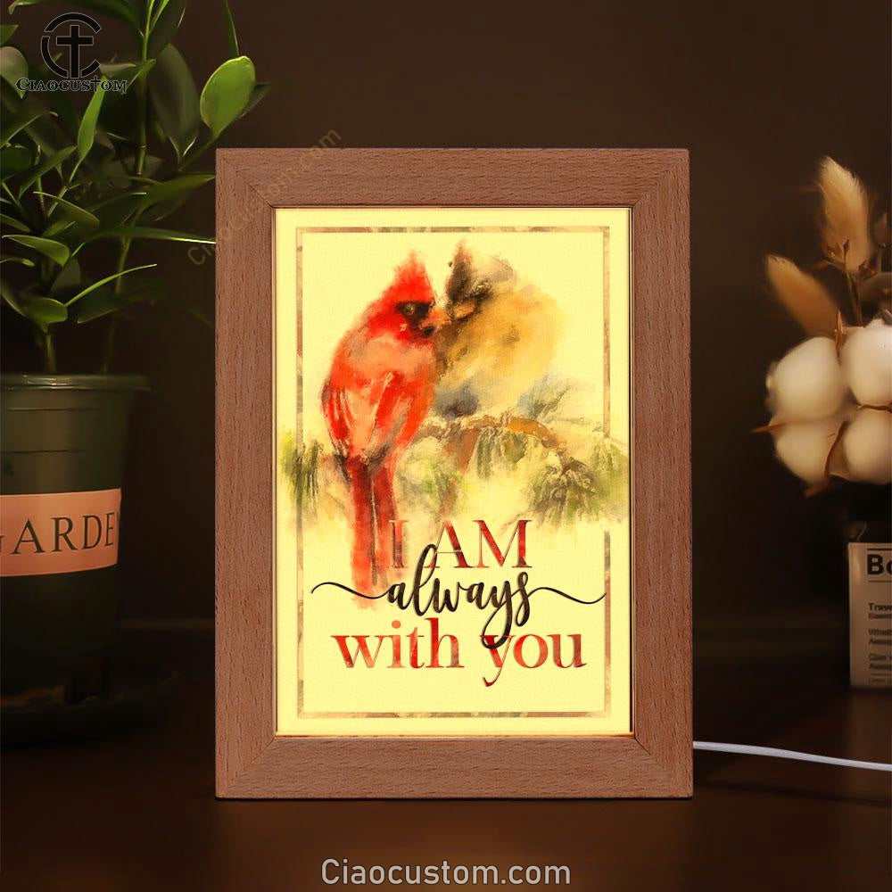 I Am Always With You Cardinal Christian Frame Lamp Prints - Bible Verse Wooden Lamp - Scripture Night Light