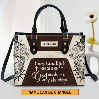 I Am Beautiful Because God Made Me In His Image Leather Bag - Custom Name Flower Leather Handbag - Christian Gifts For Women