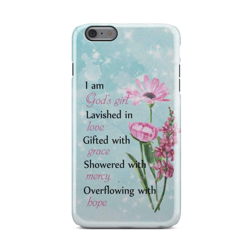 I Am God's Girl Lavished In Love Gifted With Grace Phone Case - Christian Phone Cases - Religious Phone Case