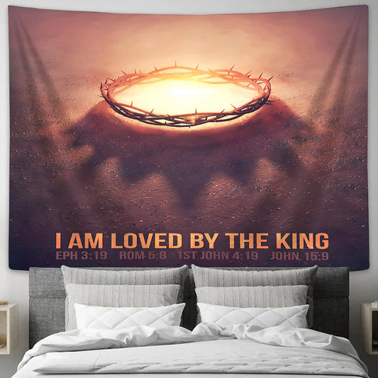 I Am Loved By The King Eph 3 19 - Religious Tapestry - Jesus Wall Tapestry - Tapestry Wall Hanging