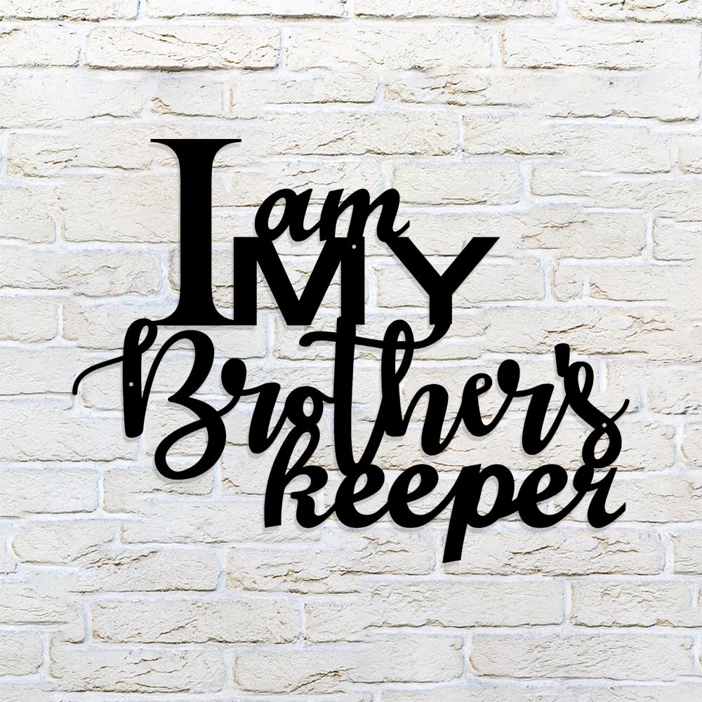 I Am My Brothers Keeper Metal Sign - Christian Metal Wall Art - Religious Metal Wall Art