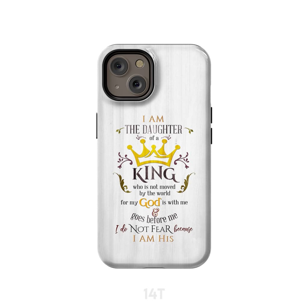 I Am The Daughter Of A King Phone Case - Inspirational Bible Scripture iPhone Cases