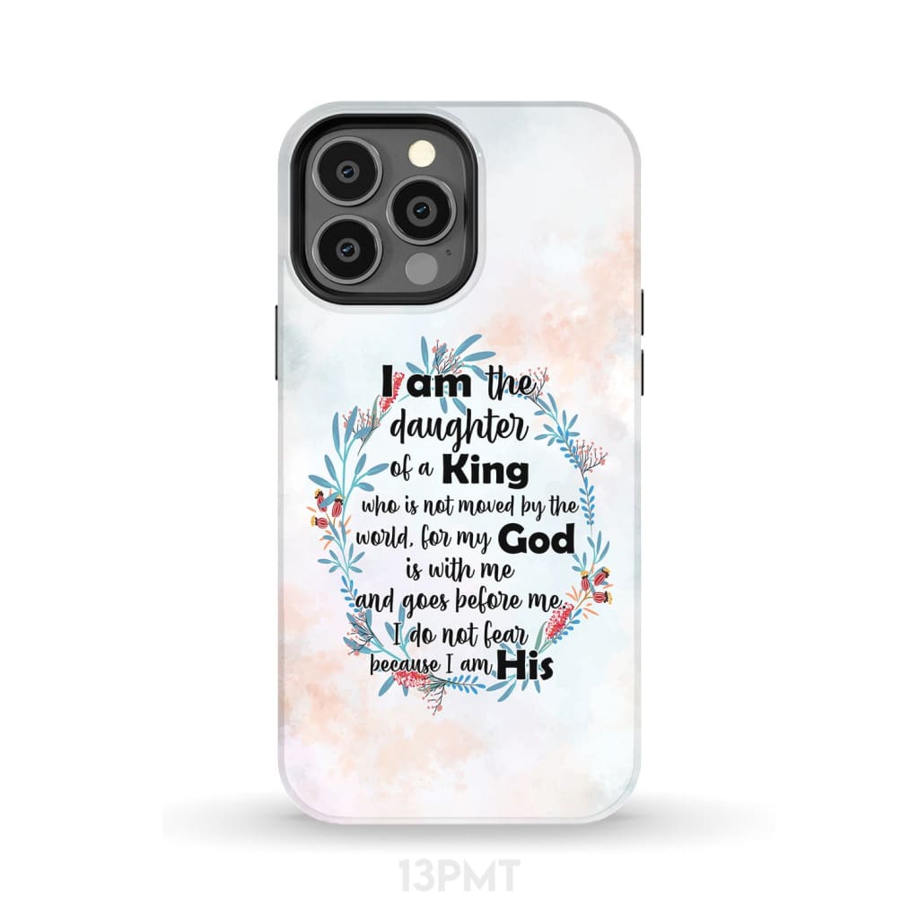 I Am The Daughter Of A King Who Is Not Moved By The World Phone Case - Inspirational Bible Scripture iPhone Cases