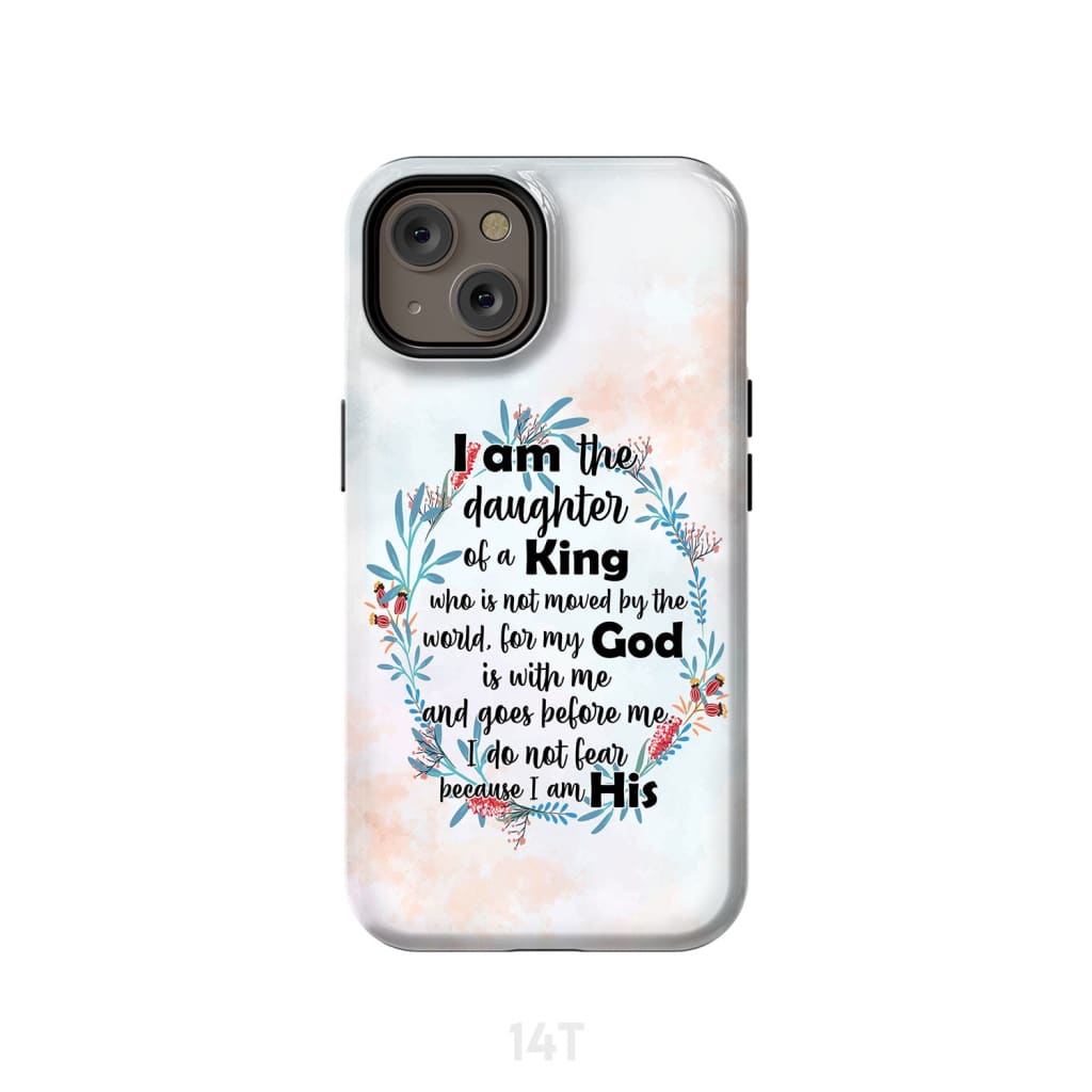 I Am The Daughter Of A King Who Is Not Moved By The World Phone Case - Inspirational Bible Scripture iPhone Cases