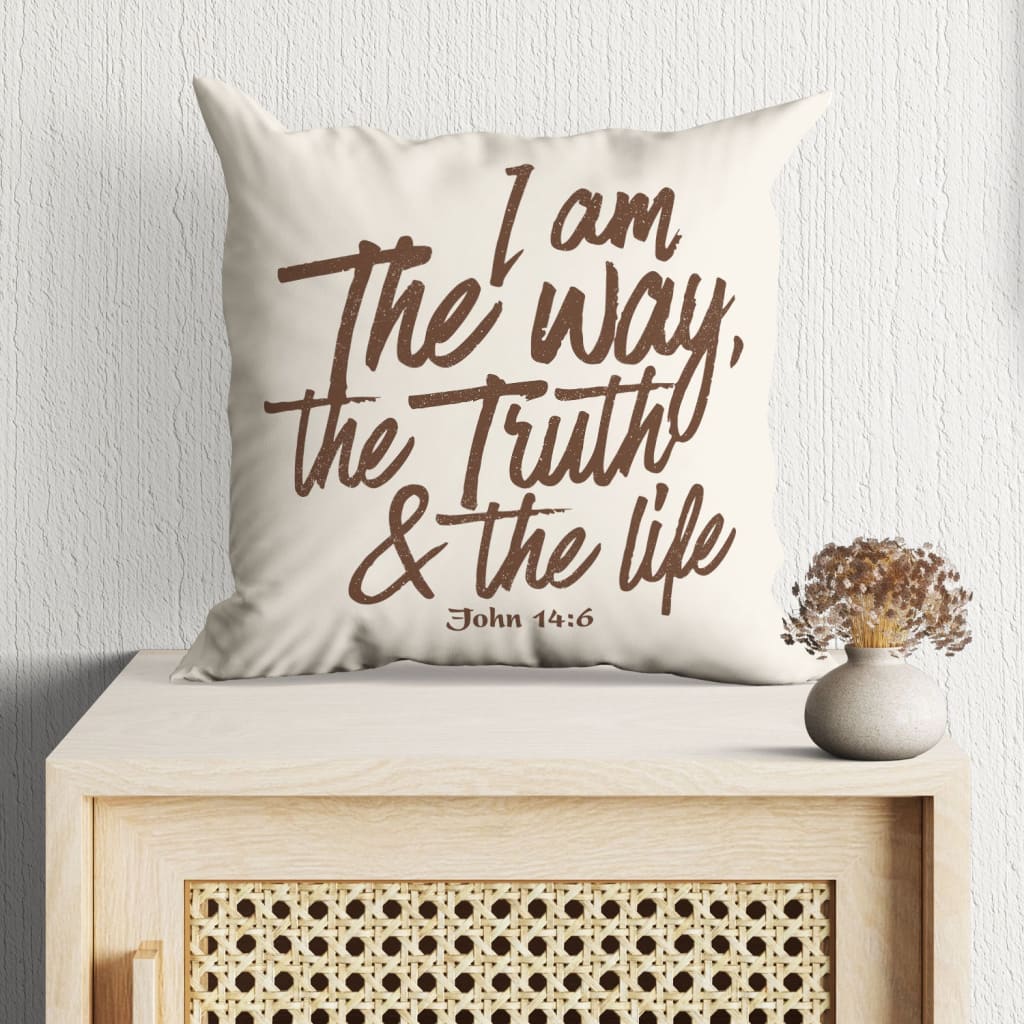 I Am The Way The Truth And The Life John 146 Bible Verse Pillow