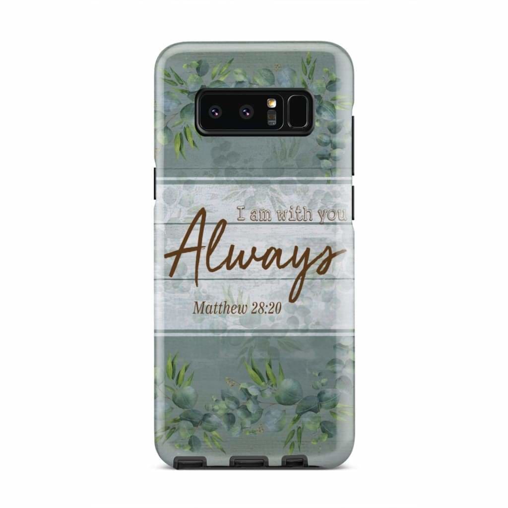I Am With You Always Matthew 2820 Bible Verse Phone Case - Inspirational Bible Scripture iPhone Cases