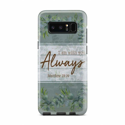 I Am With You Always Matthew 2820 Bible Verse Phone Case - Inspirational Bible Scripture iPhone Cases