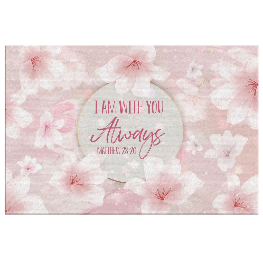 I Am With You Always Matthew 2820 Canvas Wall Art - Religious Wall Decor