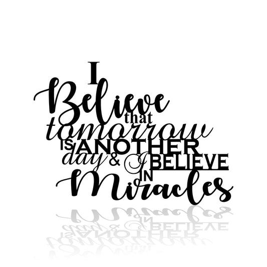 I Believe That Tomorrow Is Another Day & I Believe In Miracles Metal Sign - Christian Metal Wall Art