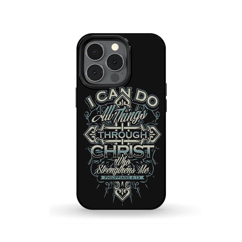 I Can Do Al Things Through Christ Philippians 413 Phone Case - Scripture Phone Cases - Iphone Cases Christian