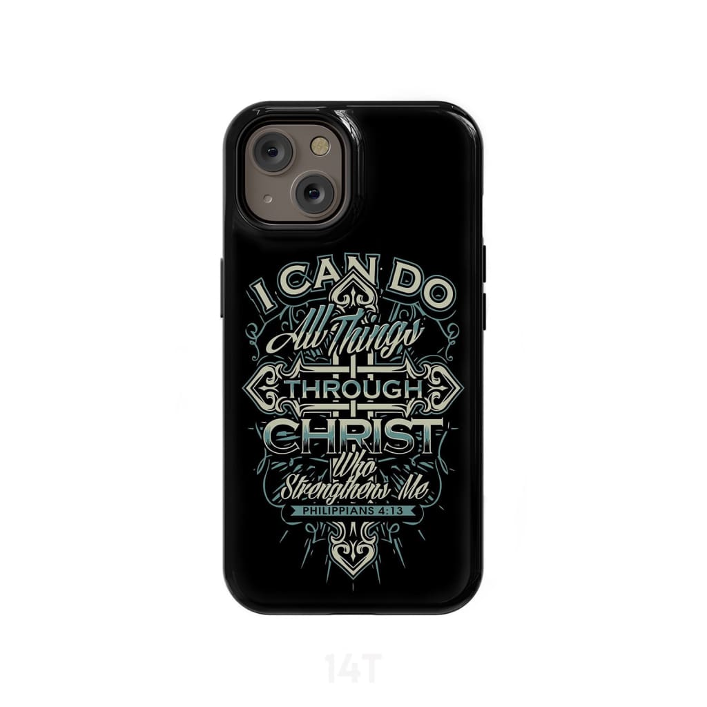 I Can Do Al Things Through Christ Philippians 413 Phone Case - Scripture Phone Cases - Iphone Cases Christian