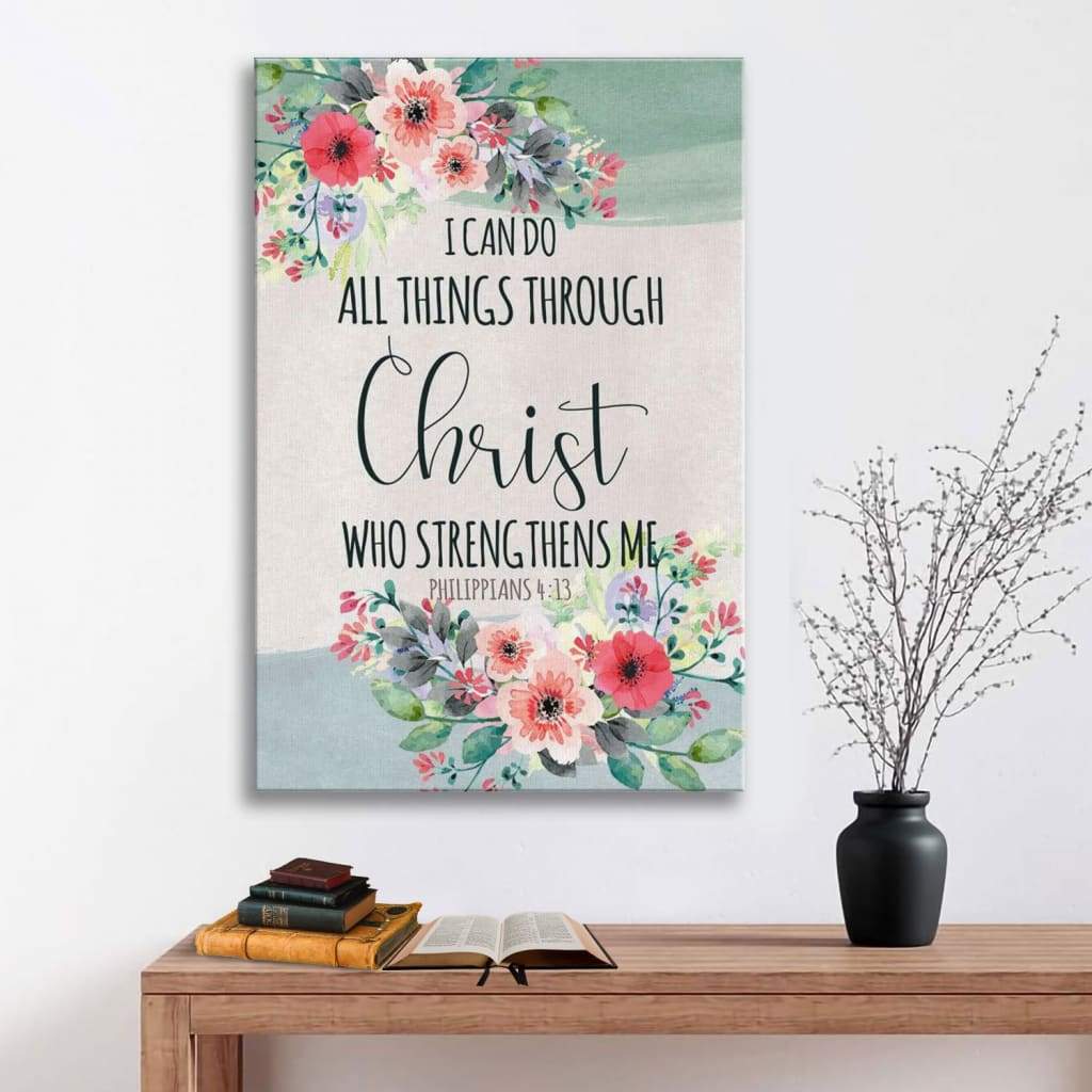 I Can Do All Things Through Christ Philippians 413 - Bible Verse Canvas Art - Bible Verse Canvas - Scripture Wall Art
