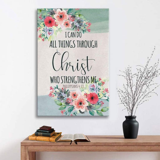 I Can Do All Things Through Christ Philippians 413 - Bible Verse Canvas Art - Bible Verse Canvas - Scripture Wall Art