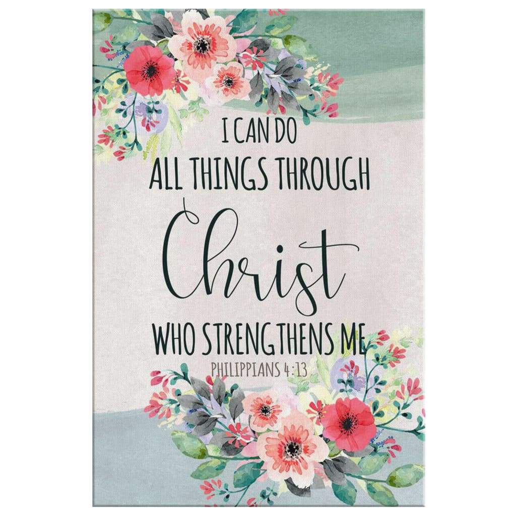 I Can Do All Things Through Christ Philippians 413 - Bible Verse Canvas Art - Bible Verse Canvas - Scripture Wall Art