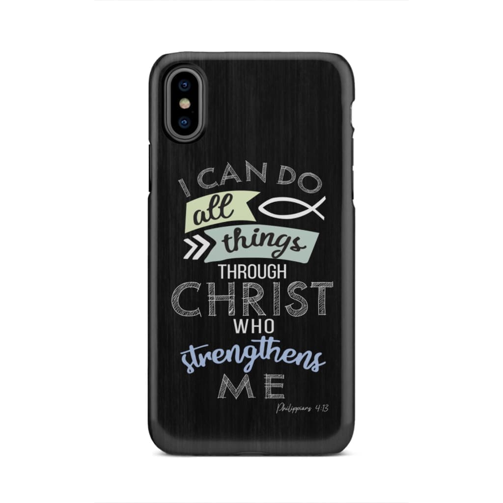 I Can Do All Things Through Christ Philippians 413 Bible Verse Phone Case - Inspirational Bible Scripture iPhone Cases