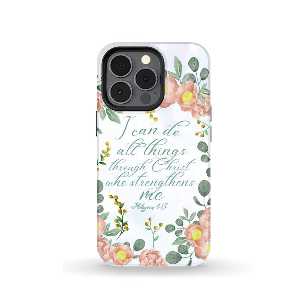 I Can Do All Things Through Christ Philippians 413 Floral Phone Case - Scripture Phone Cases - Iphone Cases Christian
