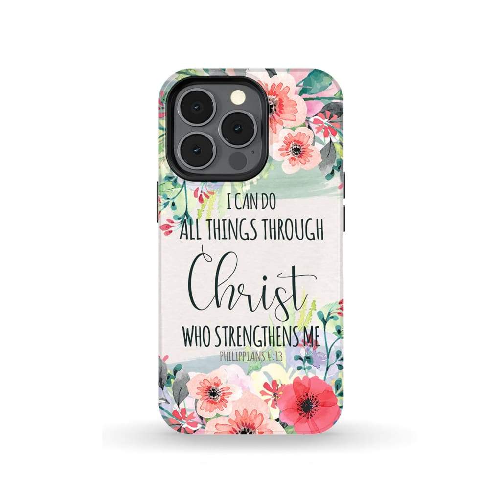I Can Do All Things Through Christ Philippians 413 Phone Case - Scripture Phone Cases - Iphone Cases Christian