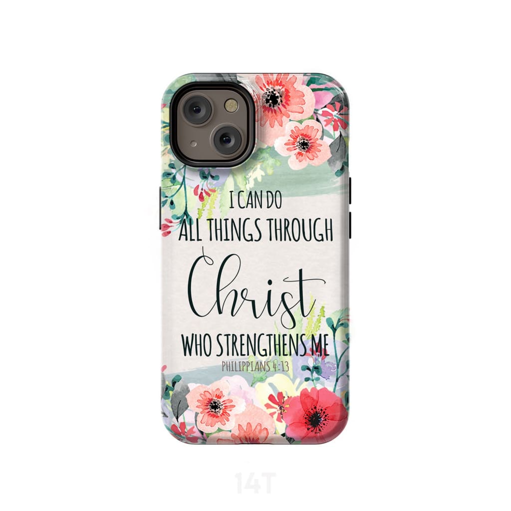 I Can Do All Things Through Christ Philippians 413 Phone Case - Scripture Phone Cases - Iphone Cases Christian