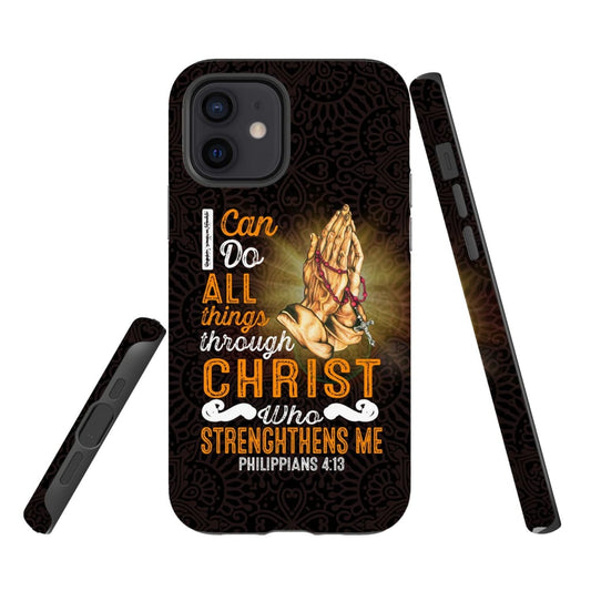 I Can Do All Things Through Christ, Praying Hands Phone Case - Christian Phone Cases - Religious Phone Case