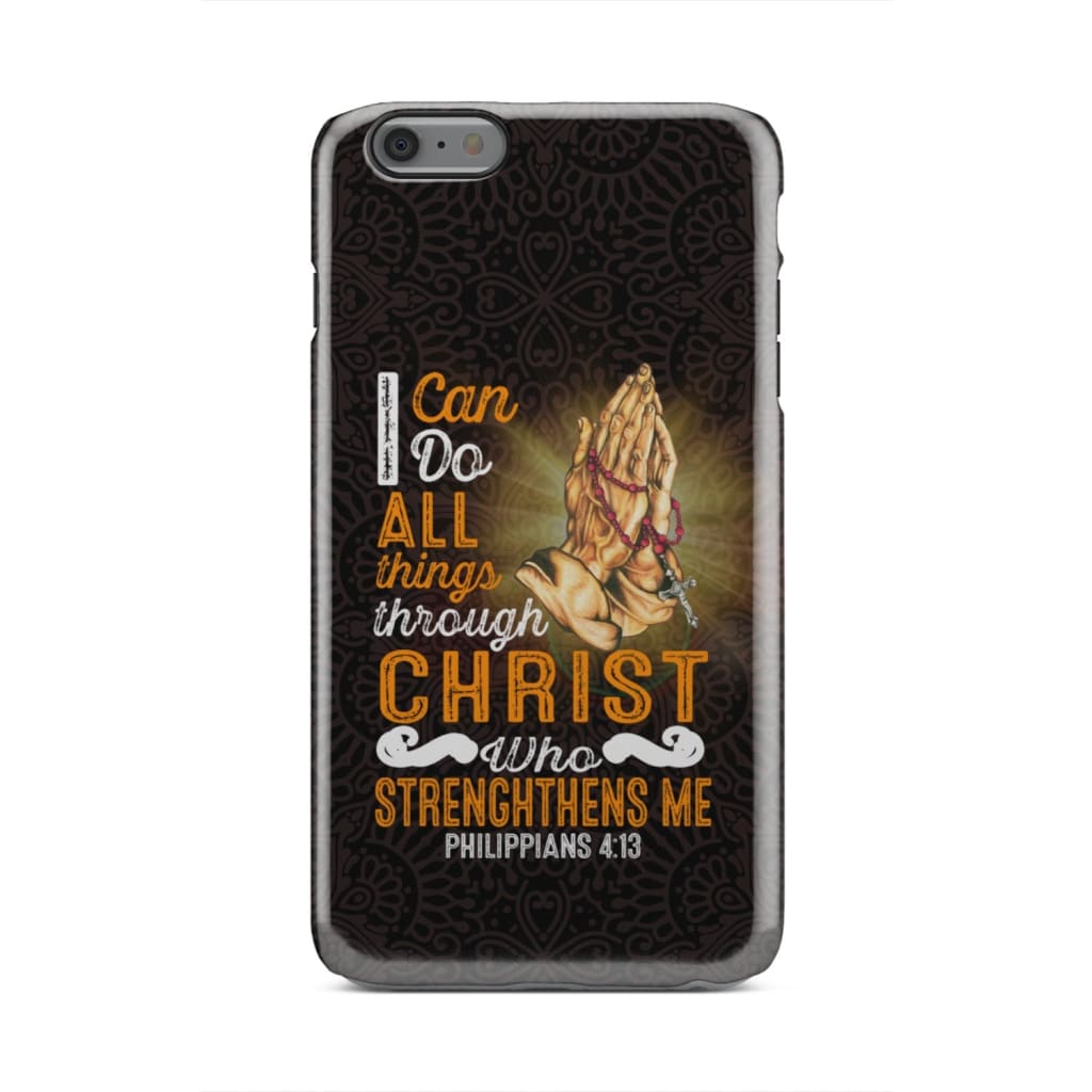 I Can Do All Things Through Christ, Praying Hands Phone Case - Christian Phone Cases - Religious Phone Case