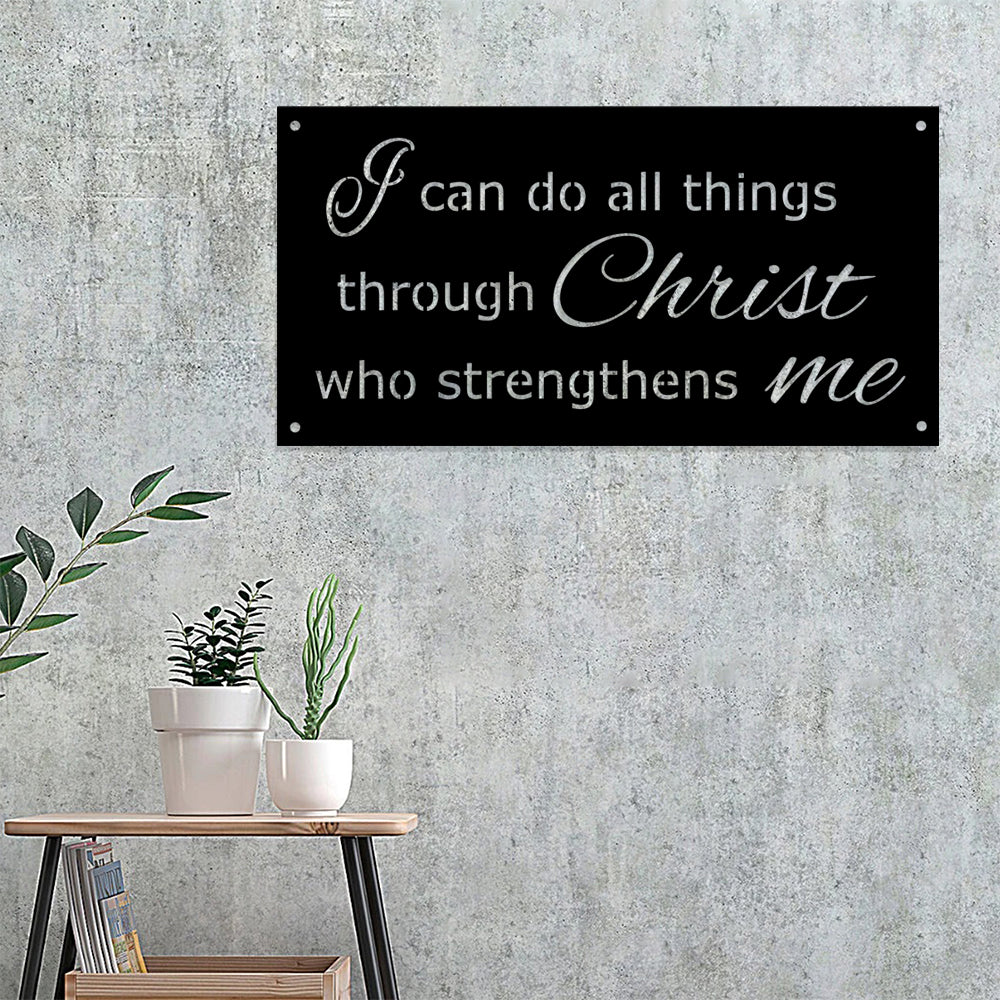 I Can Do All Things Through Christ Proverb Metal Wall Art - Christian Metal Sign - Religious Metal Wall Art
