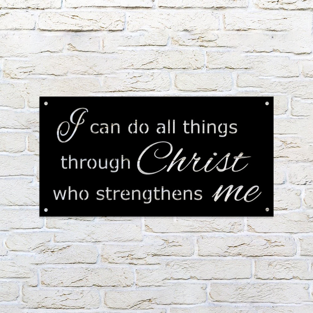 I Can Do All Things Through Christ Proverb Metal Wall Art - Christian Metal Sign - Religious Metal Wall Art