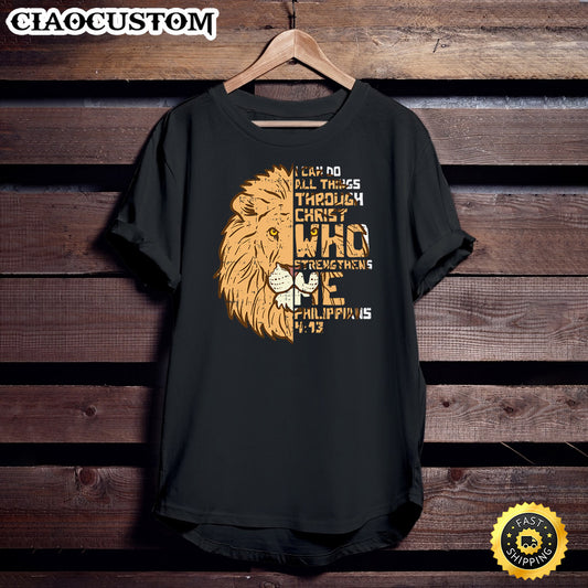 I Can Do Things Through Christ Lion Philippians 413 Gift Unisex T Shirt - Men Women T-Shirts