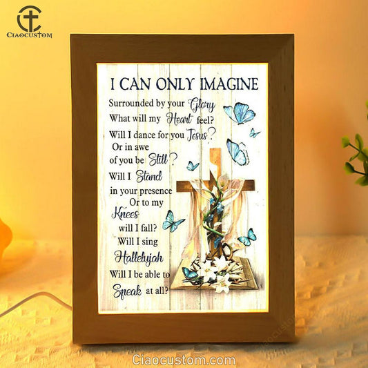 I Can Only Imagine Butterflies Cross Christian Frame Lamp Prints - Bible Verse Wooden Lamp - Scripture Night Light